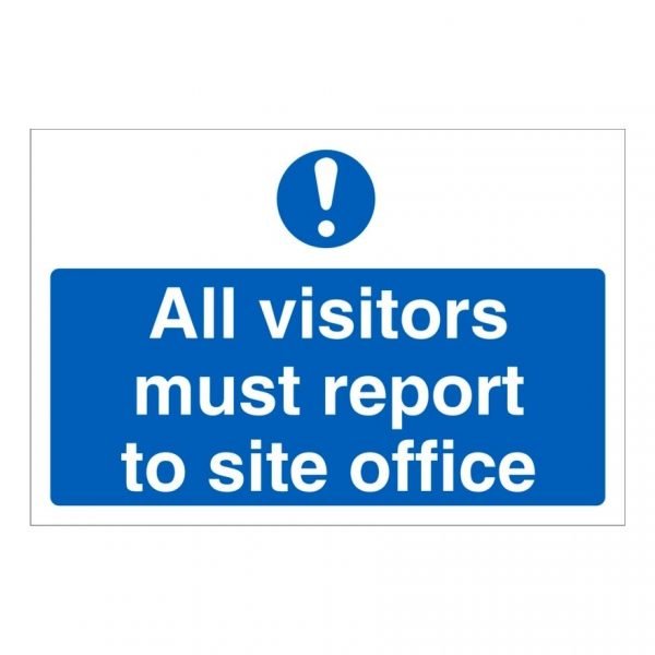 All Visitors Must Report To Site Office Sign