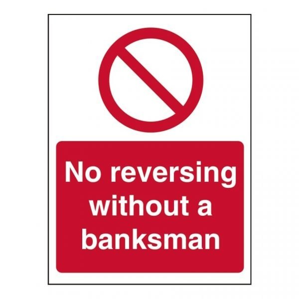 No Reversing Without A Banksman Sign